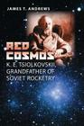 Red Cosmos: K. E. Tsiolkovskii, Grandfather of Soviet Rocketry (Centennial of Flight Series #18) Cover Image