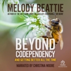 Beyond Codependency: And Getting Better All the Time By Melody Beattie, Christina Moore (Read by) Cover Image