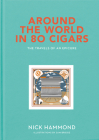 Around the World in 80 Cigars: The Travels of an Epicure By Nick Hammond, Sam Bridge (Illustrator) Cover Image