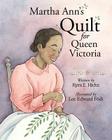 Martha Ann's Quilt for Queen Victoria By Lee Edward Fodi (Illustrator), Kyra E. Hicks Cover Image