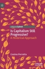 Is Capitalism Still Progressive?: A Historical Approach By Cosimo Perrotta Cover Image