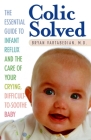 Colic Solved: The Essential Guide to Infant Reflux and the Care of Your Crying, Difficult-to- Soothe Baby Cover Image