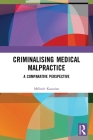 Criminalising Medical Malpractice: A Comparative Perspective By Mélinée Kazarian Cover Image