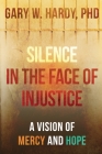 Silence in the Face of Injustice: A Vision of Mercy and Hope Cover Image