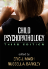 Child Psychopathology, Third Edition By Eric J. Mash, PhD (Editor), Russell A. Barkley, PhD, ABPP, ABCN (Editor) Cover Image