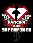 Dancing IS MY SUPERPOWER: Cute 125 Page Superhero themed Dancing Notebook for Dancers By My Superpower Skill Press Cover Image