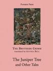 The Juniper Tree and Other Tales (Pushkin Collection) By Brothers Grimm, Anthea Bell (Translated by) Cover Image