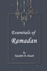 Essentials of Ramadan, The Fasting Month By Tajuddin B. Shu`aib Cover Image