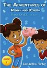 The Adventures of Penny & Dinero: Penny SAVES the day By Samantha Porter Cover Image