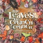 The Leaves Go Crunch Crunch: What Will You Hear when you Leave the Leaves? Cover Image