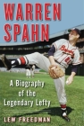 Warren Spahn: A Biography of the Legendary Lefty By Lew Freedman Cover Image
