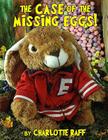 The Case of the Missing Eggs: An Easterville Adventure By Kelly H. King, Charlotte Raff Cover Image
