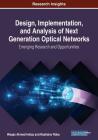 Design, Implementation, and Analysis of Next Generation Optical Networks: Emerging Research and Opportunities By Waqas Ahmed Imtiaz (Editor), Rastislav Róka (Editor) Cover Image