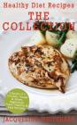 Healthy Diet Recipes - The Collection: 3 Books in 1: Chicken, Soups & Stews, Vegetarian By Jacqueline Whitehart Cover Image