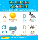 My First Igbo Alphabets Picture Book with English Translations: Bilingual Early Learning & Easy Teaching Igbo Books for Kids By Adaego S Cover Image