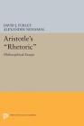 Aristotle's Rhetoric: Philosophical Essays (Princeton Legacy Library #1744) By David J. Furley (Editor), Alexander Nehamas (Editor) Cover Image
