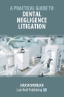 A Practical Guide to Dental Negligence Litigation Cover Image