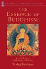 The Essence of Buddhism: An Introduction to Its Philosophy and Practice By Traleg Kyabgon Cover Image