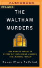 The Waltham Murders: An Unsolved Homicide, a National Tragedy, and a Search for the Truth Cover Image