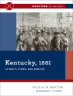 Kentucky, 1861: Loyalty, State, and Nation (Reacting to the Past) By Nicolas W. Proctor, Margaret Storey Cover Image