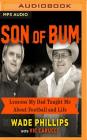 Son of Bum: Lessons My Dad Taught Me about Football and Life By Wade Phillips, Vic Carucci, James Patrick Cronin (Read by) Cover Image
