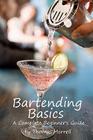 Bartending Basics: A Complete Beginner's Guide By Thomas Morrell Cover Image
