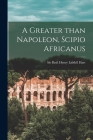 A Greater Than Napoleon, Scipio Africanus By Basil Henry Liddell Hart (Created by) Cover Image