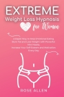 Extreme Weight Loss Hypnosis for Women: A Rapid Way to Stop Emotional Eating. Burn Fat and Lose Weight with Powerful Mini Habits. Increase Your Self-E Cover Image