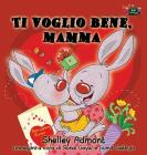 Ti voglio bene, mamma: I Love My Mom (Italian Edition) (Italian Bedtime Collection) By Shelley Admont, Kidkiddos Books Cover Image