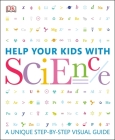 Help Your Kids with Science: A Unique Step-by-Step Visual Guide (DK Help Your Kids) By DK Cover Image