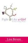 Fight Like a Girl: The Power of Being a Woman By Lisa Bevere Cover Image