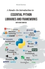A Hands-On Introduction to Essential Python Libraries and Frameworks (With Code Samples) By Murat Durmus Cover Image