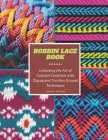 Bobbin Lace Book: Unlocking the Art of Colorful Creations with Zigzag and Torchon Ground Techniques Cover Image