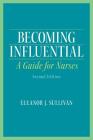 Becoming Influential: A Guide for Nurses Cover Image