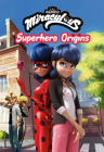 Miraculous: Superhero Origins (Miraculous Chapter Book #3) By Christy Webster Cover Image