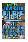 Low Carb (Ketogenic) Recipes: 200 High Protein Recipes That Easy To Make And Satisfying To Eat: (low carbohydrate, high protein, low carbohydrate fo By Daria English Cover Image