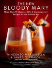 The New Bloody Mary: More Than 75 Classics, Riffs & Contemporary Recipes for the Modern Bar By Vincenzo Marianella, James O. Fraioli, Jessica Nicosia-Nadler (By (photographer)) Cover Image