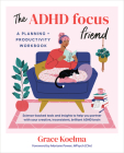 The ADHD Focus Friend: A Planning + Productivity Workbook Cover Image
