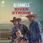 River Strong (Powder River #2) By B. J. Daniels, Seth Podowitz (Read by) Cover Image