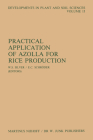 Practical Application of Azolla for Rice Production: Proceedings of an International Workshop, Mayaguez, Puerto Rico, November 17-19, 1982 (Developments in Plant and Soil Sciences #13) By W. S. Silver (Editor), E. C. Schröder (Editor) Cover Image