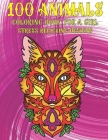 Coloring Book for a Girl - 100 Animals - Stress Relieving Designs By Shauna Barber Cover Image