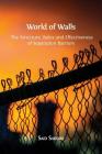 World of Walls: The Structure, Roles and Effectiveness of Separation Barriers By Said Saddiki Cover Image