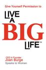 Give Yourself Permission to Live a Big Life By Joan Marie Burge Cover Image