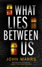 What Lies Between Us By John Marrs, Elizabeth Knowelden (Read by) Cover Image