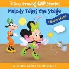 Disney Growing Up Stories: Melody Takes the Stage a Story about Confidence: A Story about Confidence By Pi Kids, The Disney Storybook Art Team (Illustrator), Jerrod Maruyama (Illustrator) Cover Image