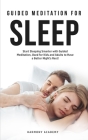 Meditation for Deep Sleep: Start Sleeping Smarter with Guided Meditation, Used for Kids and Adults to Have a Better Night's Rest! By Harmony Academy Cover Image