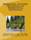 Aboriginal Cultural Differences in Probation & Sentencing By Patricia Mallenby, Jeremy Mallenby Cover Image