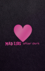 Mad Libs After Dark: World's Greatest Word Game (Adult Mad Libs) Cover Image