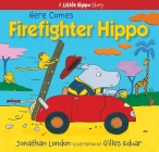 Here Comes Firefighter Hippo (Little Hippo) Cover Image
