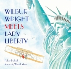 Wilbur Wright Meets Lady Liberty By Robert Burleigh, Wendell Minor (Illustrator) Cover Image